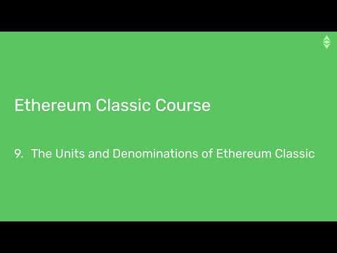 Ethereum Classic Course: 9. The Units and Denominations of Ethereum Classic
