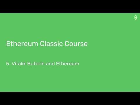 Ethereum Classic Course: 5. Vitalik Buterin and Ethereum