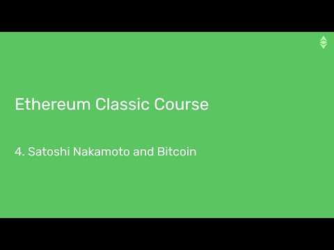 Ethereum Classic Course: 4. Satoshi Nakamoto and Bitcoin
