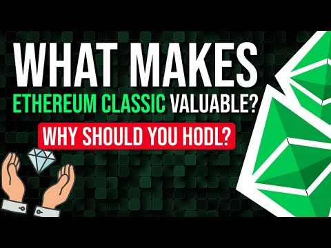 What makes Ethereum Classic valuable? Why should you HODL?