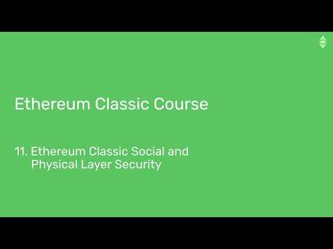 Ethereum Classic Course: 11. Ethereum Classic Social and Physical Layer Security
