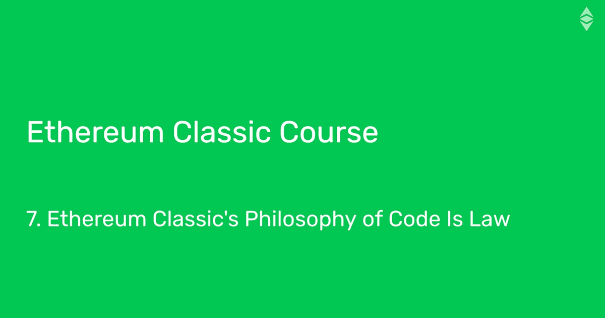 Ethereum Classic Course: 7. Ethereum Classic's Philosophy of Code Is Law